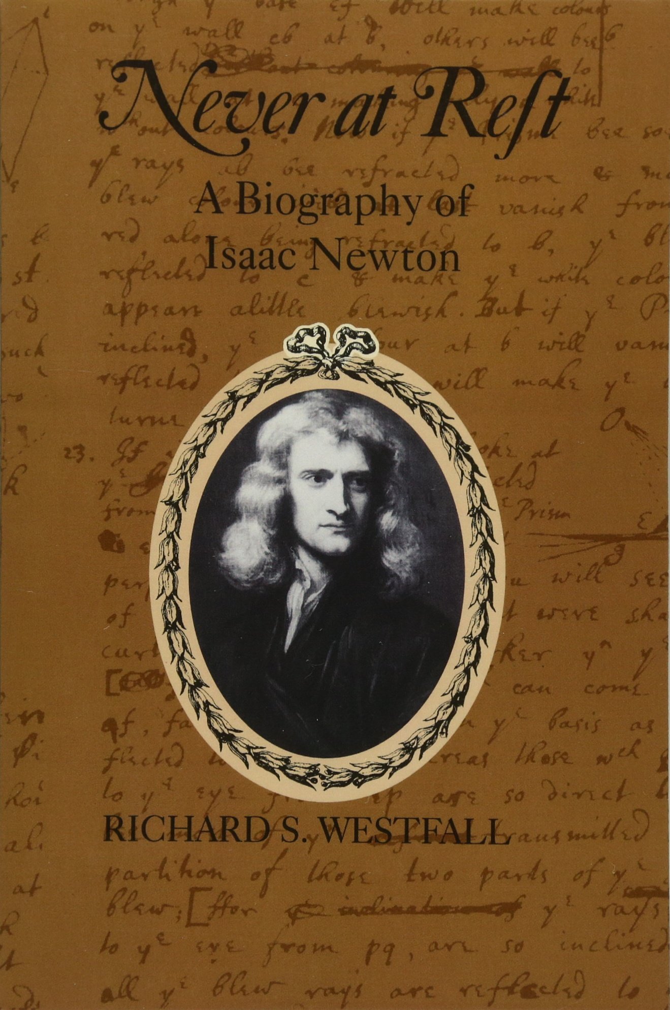 Never at Rest: A Biography of Isaac Newton