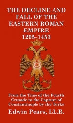 The Decline and Fall of the Eastern Roman Empire: 1205-1453